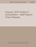 Guyana: 2013 Article IV Consultation - Staff Report; Press Release