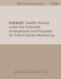 Ireland: Twelfth Review Under the Extended Arrangement and Proposal for Post-Program Monitoring