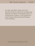 St. Kitts and Nevis: Ninth and Final Review Under the Stand-By Arrangement, Request for Waiver of Nonobservance of Performance Criterion, and Proposal for Post-Program Monitoring-Staff Report; Press Release