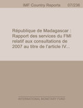 Republic of Madagascar : 2007 Article IV Consultation: Staff Report; Staff Statement; Public Information Notice on the Executive Board Discussions; and Statement by the Executive Director for Republic of Madagascar