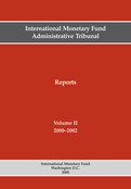 International Monetary Fund Administrative Tribunal Reports, Volume II, 2000-2002 : Volume II, 2000-2002