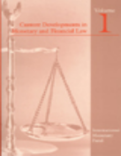 Current Developments in Monetary and Financial Law, Vol. 1