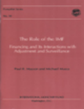 The Role of the IMF : Financing and Its Interactions with Adjustment and Surveillance