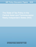 The State of Tax Policy in the Central Asian and Transcaucasian Newly Independent States (NIS)