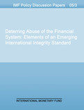 Deterring Abuse of the Financial System : Elements of an Emerging International Integrity Standard