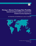 Moving to Greater Exchange Rate Flexibility : Operational Aspects Based on Lessons from Detailed Country Experiences