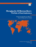 Managing the Oil Revenue Boom : The Role of Fiscal Institutions