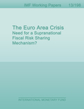 The Euro Area Crisis : Need for a Supranational Fiscal Risk Sharing Mechanism?
