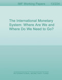 The International Monetary System: Where Are We and Where Do We Need to Go?