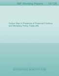 Output Gap in Presence of Financial Frictions and Monetary Policy Trade-offs