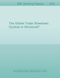 The Global Trade Slowdown: Cyclical or Structural?