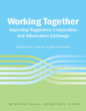 Working Together : Improving Regulatory Cooperation and Information Exchange