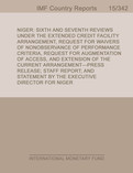Niger : Sixth and seventh Reviews Under the Extended Credit Facility Arrangement, Request for Waivers of Nonobservance of Performance Criteria, Request for Augmentation of Access, and Extension of the Current Arrangement-Press Release; Staff Report; and S