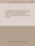 Solomon Islands : Request for an Extension of the Arrangement Under the Extended Credit Facility; Press Release; and Staff Report