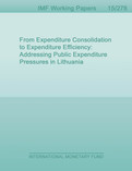 From Expenditure Consolidation to Expenditure Efficiency : Addressing Public Expenditure Pressures in Lithuania