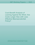 Cost-Benefit Analysis of Leaning Against the Wind : Are Costs Larger Also with Less Effective Macroprudential Policy?