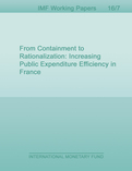 From Containment to Rationalization : Increasing Public Expenditure Efficiency in France