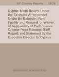 Cyprus : Ninth Review Under the Extended Arrangement Under the Extended Fund Facility and Request for Waiver of Applicability of Performance Criteria-Press Release; Staff Report; and Statement by the Executive Director for Cyprus