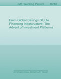 From Global Savings Glut to Financing Infrastructure : The Advent of Investment Platforms