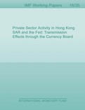 Private Sector Activity in Hong Kong SAR and the Fed : Transmission Effects through the Currency Board