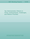 Tax Administration Reform in China : Achievements, Challenges, and Reform Priorities
