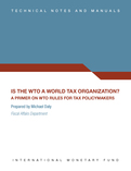 Is the WTO a World Tax Organization? : A Primer for WTO Rules for Policy Makers
