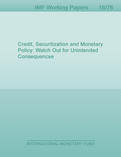 Credit, Securitization and Monetary Policy : Watch Out for Unintended Consequences