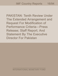 Pakistan : Tenth Review Under the Extended Arrangement and Request for Modification of Performance Criteria-Press Release; Staff Report; and Statement by the Executive Director for Pakistan
