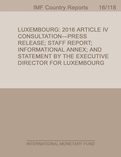 Luxembourg : 2016 Article IV Consultation-Press Release; Staff Report; Informational Annex; and Statement by the Executive Director for Luxembourg