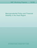 Macroprudential Policy and Financial Stability in the Arab Region