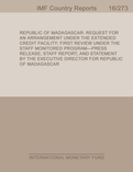 Republic of Madagascar : Request for an Arrangement Under the Extended Credit Facility: First Review Under the Staff Monitored Program-Press Release; Staff Report; and Statement by the Executive Director for Republic of Madagascar