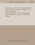 Portugal : Ex Post Evaluation of Exceptional Access Under the 2011 Extended Arrangement-Press Release; Staff Report; and Authorities Views