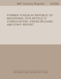 Former Yugoslav Republic of Macedonia : 2016 Article IV Consultation-Press Release; and Staff Report
