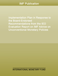 Implementation Plan in Response to the Board-Endorsed Recommendations from the IEO Evaluation Report on IMF Advice on Unconventional Monetary Policies