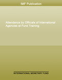 Attendance by Officials of International Agencies at Fund Training
